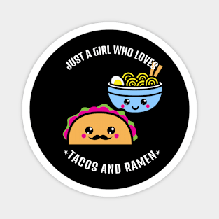 Just A Girl Who Loves Tacos And Ramen Magnet